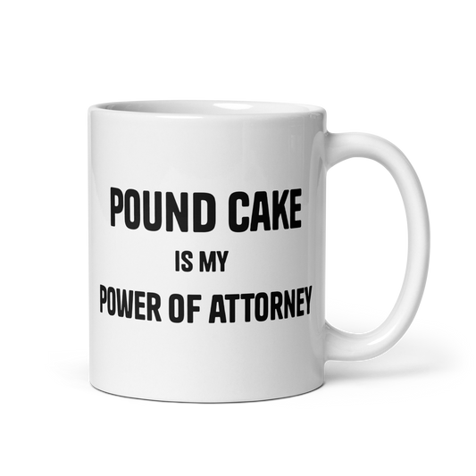 Pound Cake Is My Power of Attorney Mug
